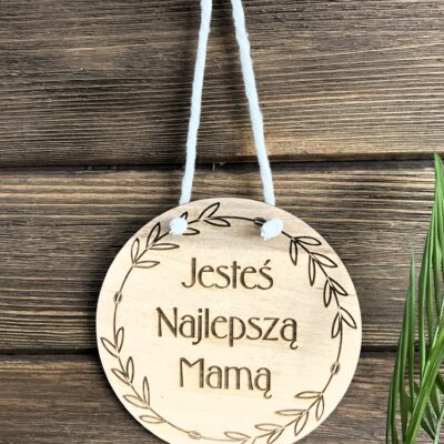 Zawieszka z dedykacją dla Mamy JESTEŚ NAJLEPSZĄ MAMĄ